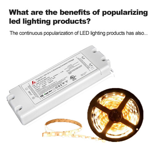 ¿Cuáles son los beneficios de popularizar los productos de iluminación LED?