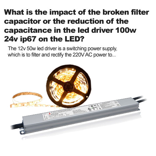 ¿Cuál es el impacto del condensador del filtro roto o la reducción de la capacitancia en el controlador de LED 100w 24v ip67 en el LED?
        